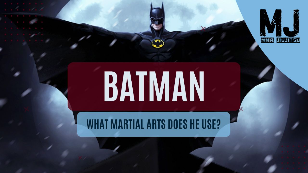 What Martial Arts Does Batman Use